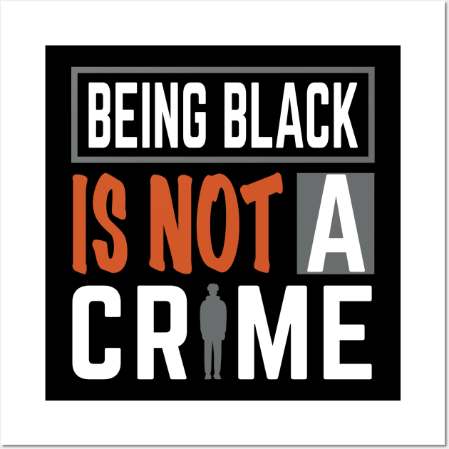 Being Black is Not a Crime Wall Art by blackartmattersshop